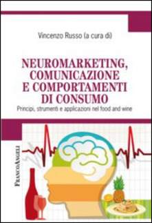 Neuromarketing, comunicazione e comportamenti di consumo