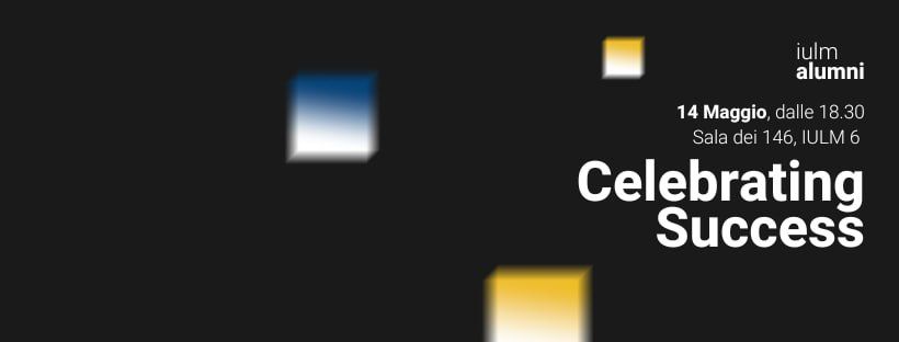 IULM Alumni presenta &ldquo;Celebrating Success&rdquo;: un confronto tra narrazione, carriera e networking
