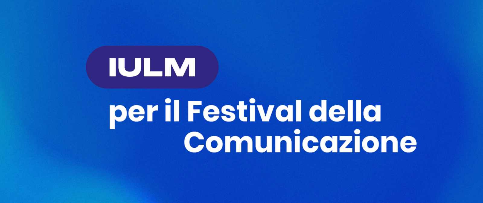 Coraggio e Futuro: IULM torna al Festival della Comunicazione di Camogli