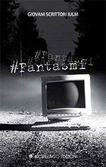 #Fantasmi - Antologia Giovani Scrittori IULM 2015