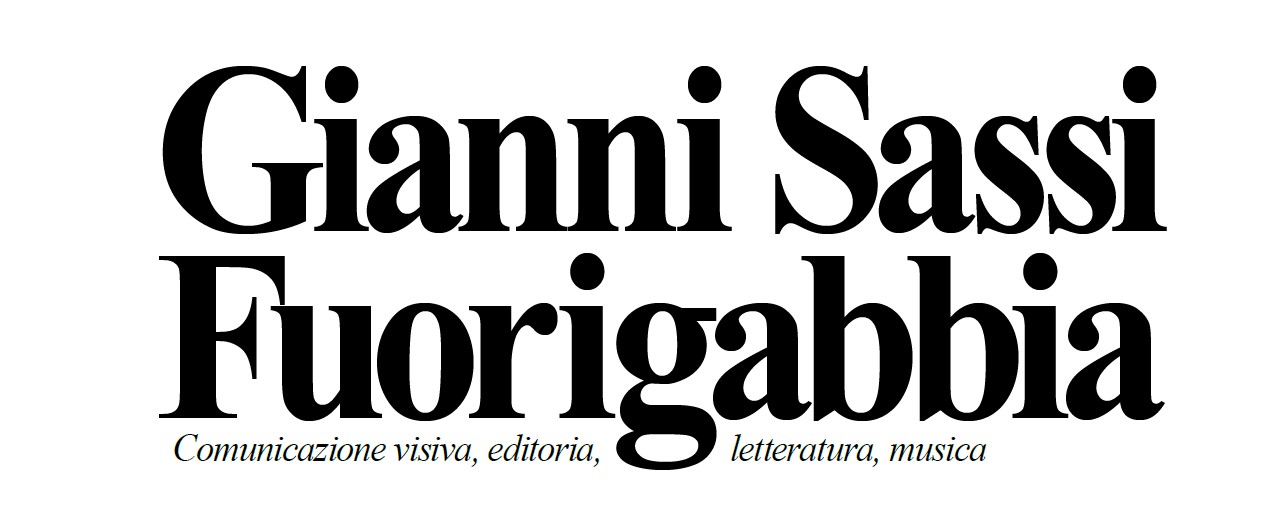 Gianni Sassi fuorigabbia. Comunicazione visiva, editoria, letteratura, musica